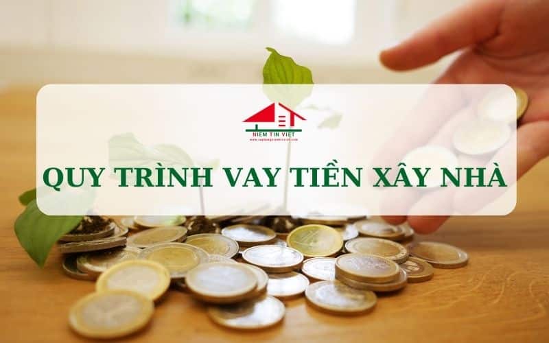 Quy trình thủ tục vay tiền xây nhà BIDV