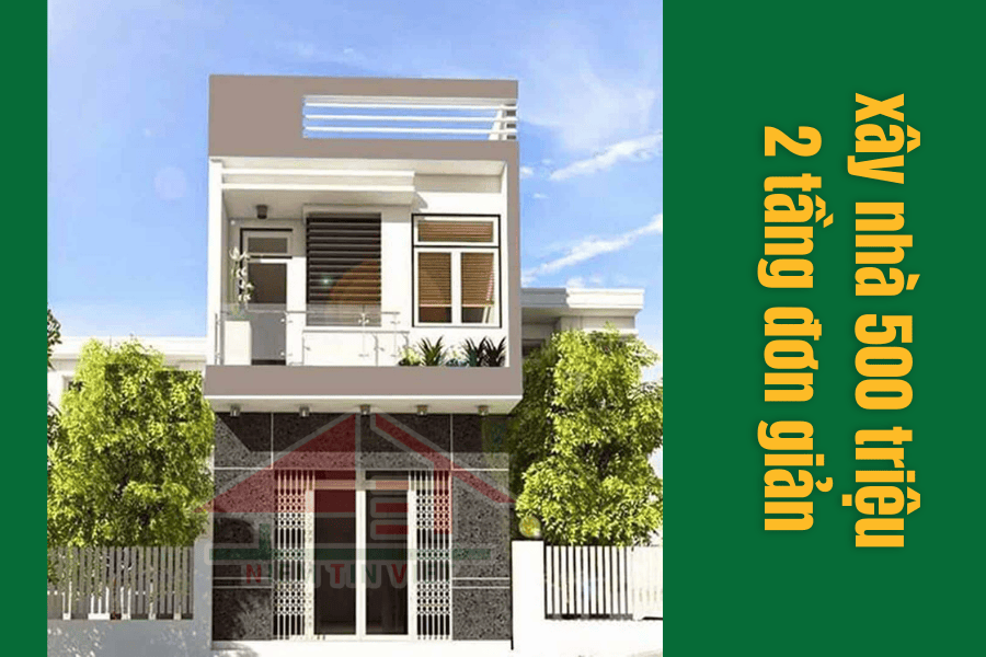 Xây nhà 500 triệu - 2 tầng
