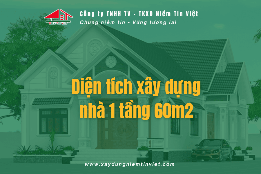 Diện tích -Xây nhà 1 tầng 60m2 hết bao nhiêu tiền
