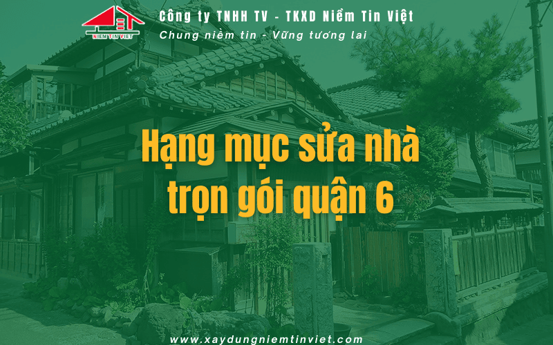 Hạng mục sửa nhà trọn gói quận 6