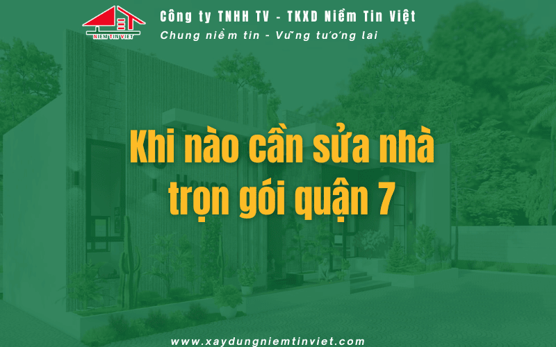 Khi nào cần Sửa nhà trọn gói quận 7