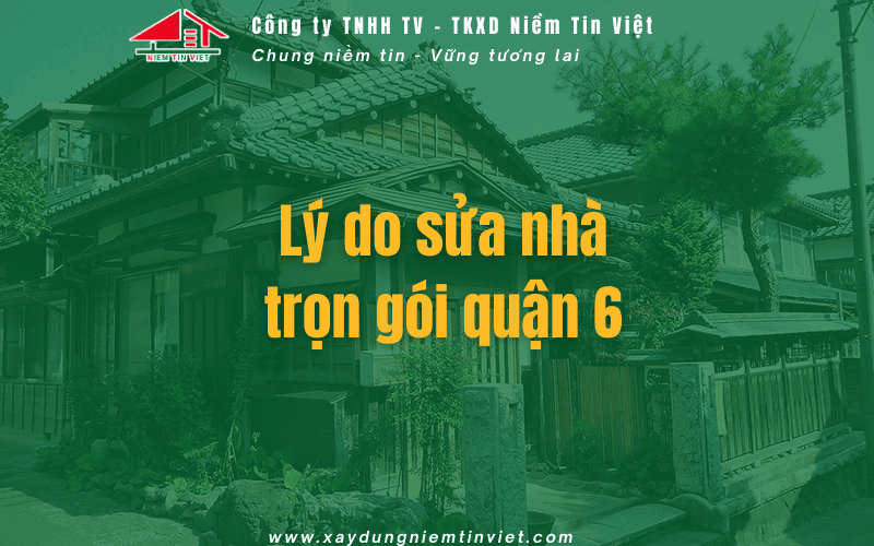 Lý do sửa nhà trọn gói quận 6