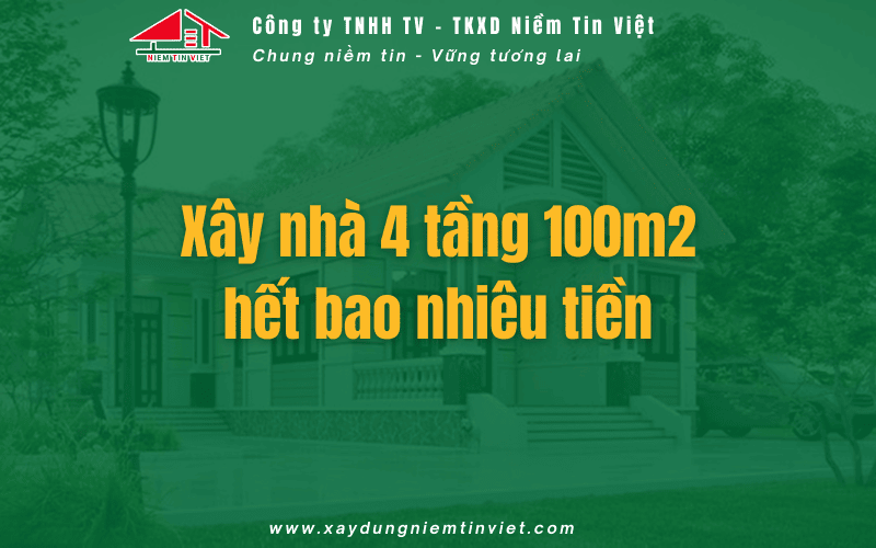 Xây nhà 4 tầng 100m2 hết bao nhiêu tiền?