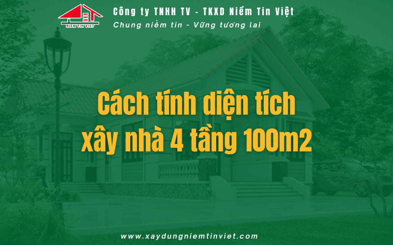 Xây nhà 4 tầng 100m2 hết bao nhiêu tiền - cách tính diện tích