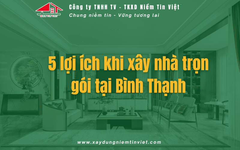 5 lợi ích khi xây nhà trọn gói Bình Thạnh
