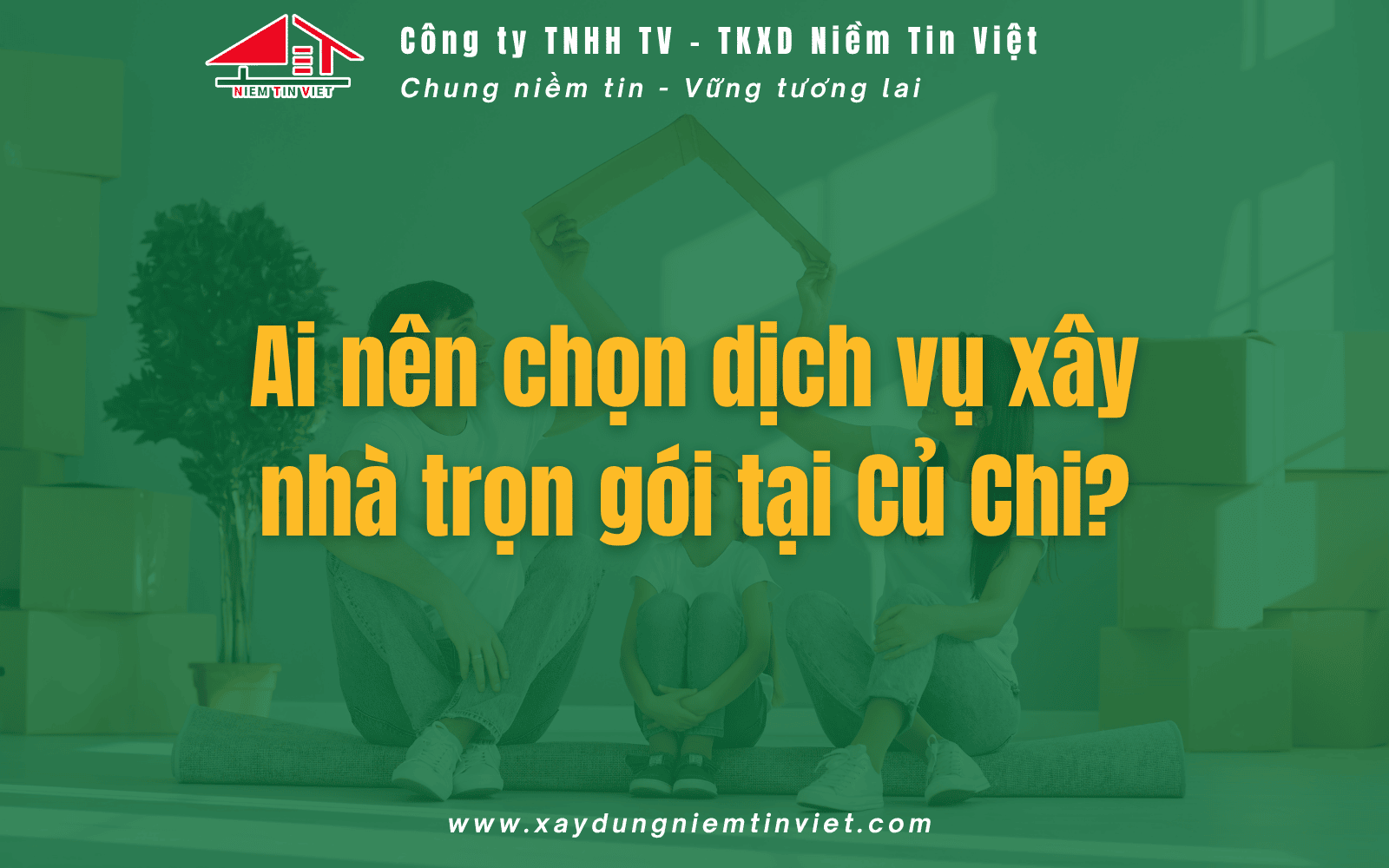 Ai nên chọn dịch vụ xây nhà trọn gói Củ Chi