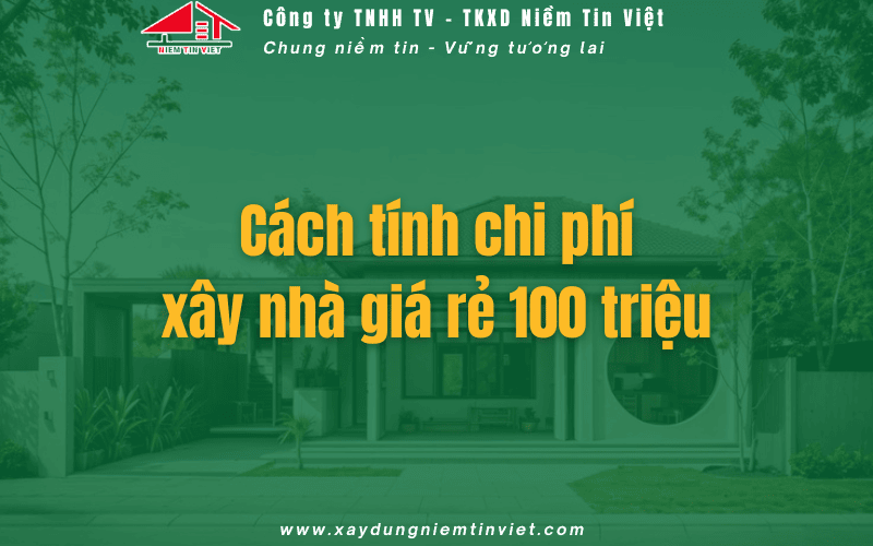 cách tính chi phí xây nhà  gái rẻ 100 triệu