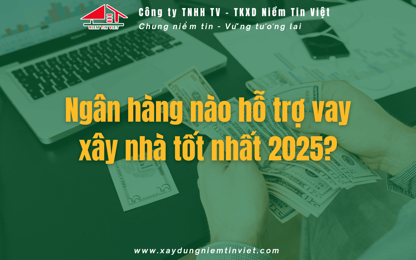 kinh nghiệm vay tiền ngân hàng xây nhà - Top 3 ngân hàng tốt nhất 