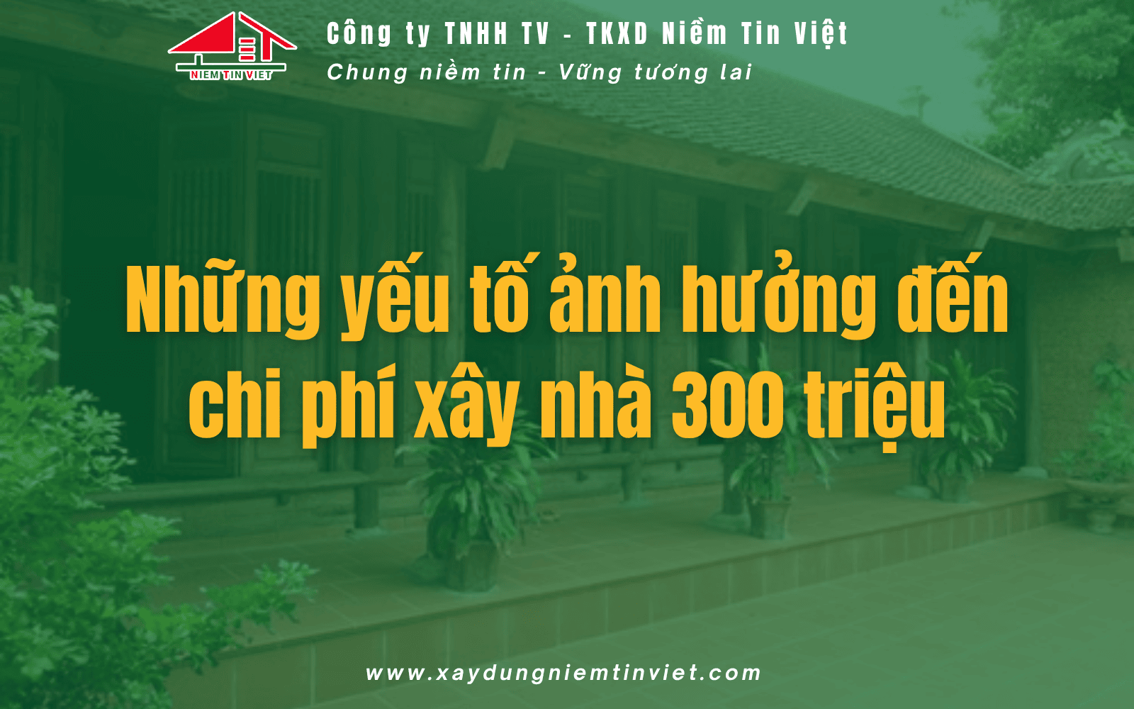 Những yếu tố ảnh hưởng đến xây nhà 300 triệu