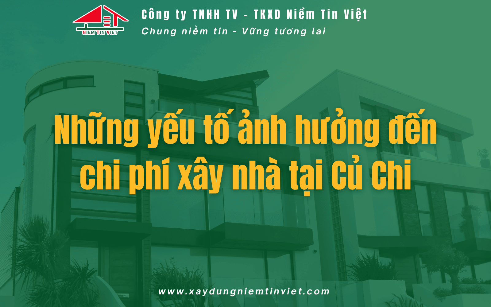 Những yếu tố ảnh hưởng tới chi phí xây nhà trọn gói Củ Chi
