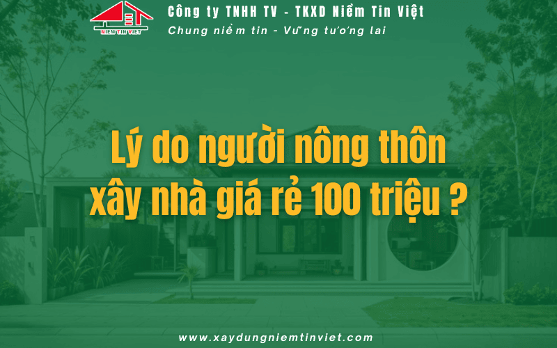 Lý do nên xây nhà giá rẻ 100 triệu ở nông thôn