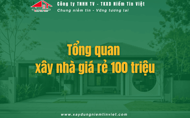 Tổng quan Xây nhà giá rẻ 100 triệu