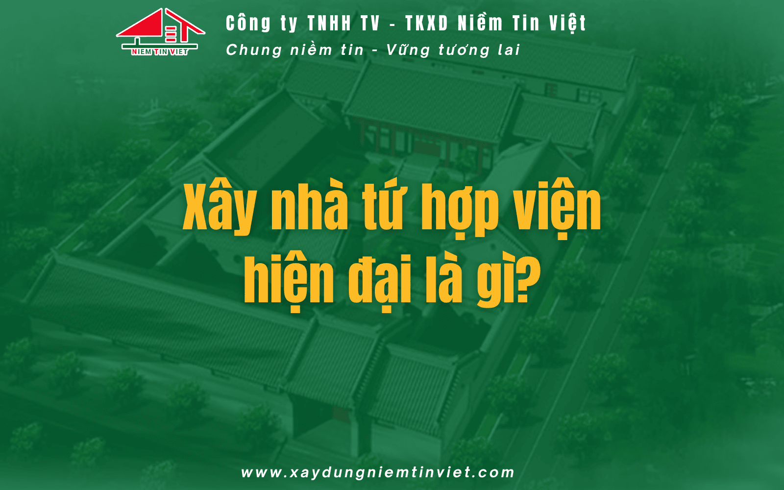 Xây nhà tứ hợp viện hiện đại là gì