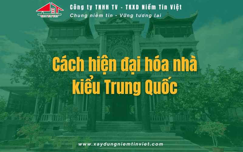 Cách hiện đại hóa nhà kiểu Trung Quốc