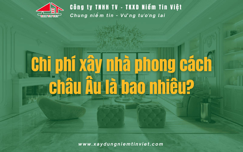 Chi phí xây nhà phong cách Châu Âu