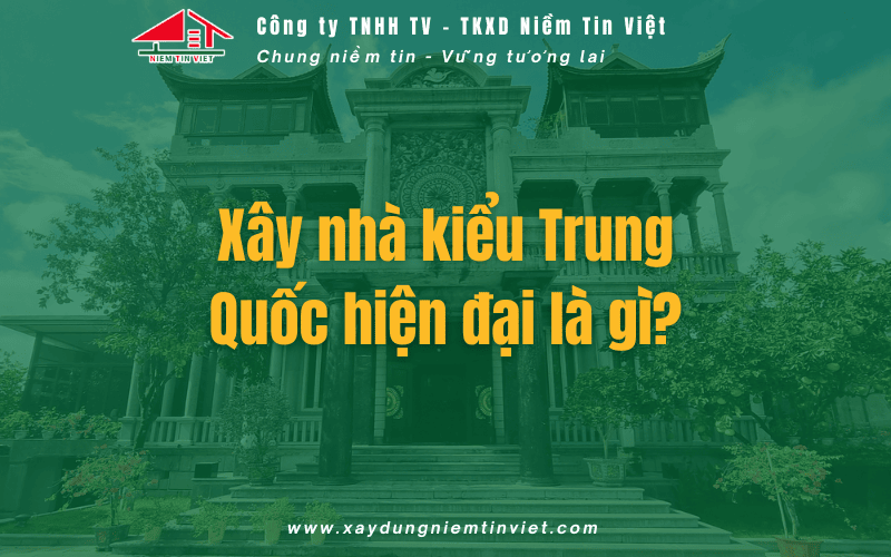 Xây nhà kiểu trung quốc hiện đại là gì?