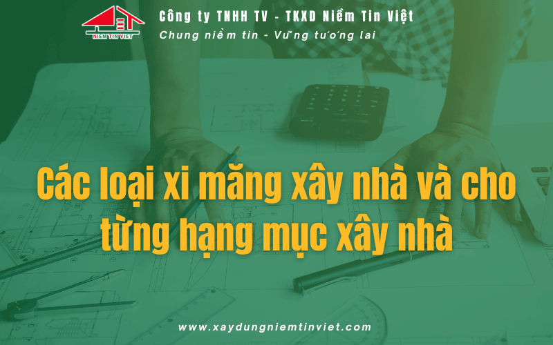 Các loại xi măng xây nhà và xây từng hạng mục