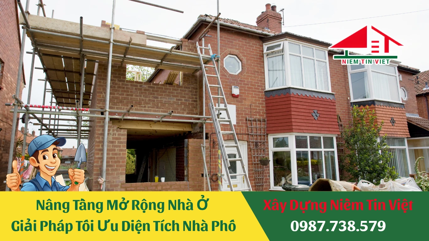 Nâng Tầng Mở Rộng Nhà Ở | Giải Pháp Tối Ưu Diện Tích Nhà Phố